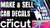How To Make And Sell Car Decals With Cricut How To Make Money With Your Cricut